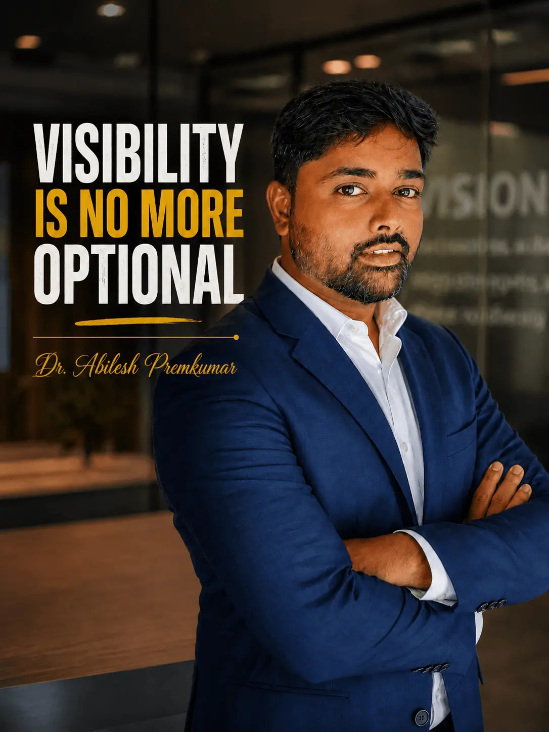 Visibility is no more optional — Dr. Abilesh Premkumar